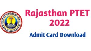 Rajasthan PTET Admit Card 2022